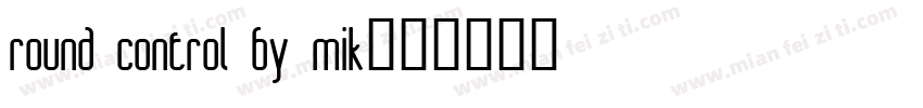 round control by mik字体转换